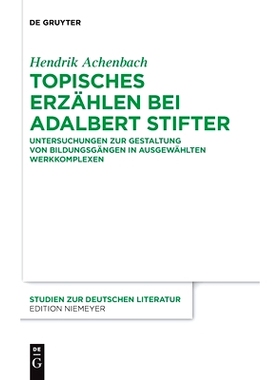 预订 Topisches Erzählen bei Adalbert Stifter: Untersuchungen zur Gestaltung von Bildungsgängen in ausgewählten Werkko