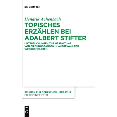 预订 Topisches Erzählen bei Adalbert Stifter: Untersuchungen zur Gestaltung von Bildungsgängen in ausgewählten Werkko