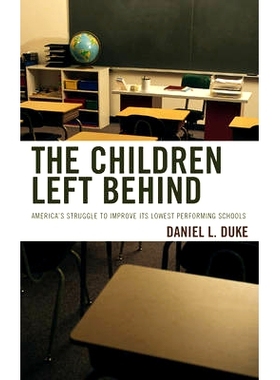 预订 The Children Left Behind: America’s Struggle to Improve Its Lowest Performing Schools 留守儿童：美国改善其表现*差