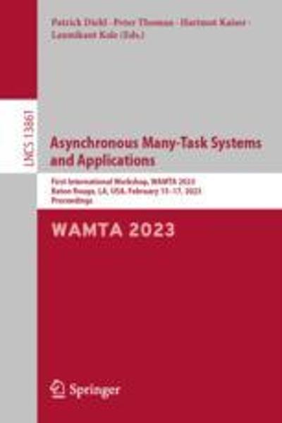[预订]Asynchronous Many-Task Systems and Applications: First International Workshop, Wamta 2023, Baton Rou 9783031323157