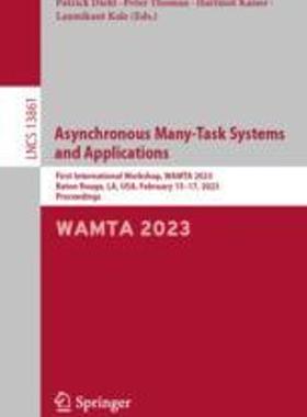 [预订]Asynchronous Many-Task Systems and Applications: First International Workshop, Wamta 2023, Baton Rou 9783031323157