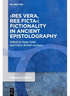 预订 ›res vera, res ficta‹: Fictionality in Ancient Epistolography 真实之事与虚构之事：古代书信文学中的虚构性: 9783112