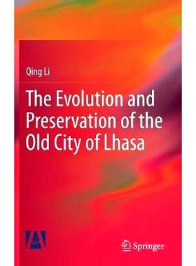 预订 The Evolution and Preservation of the Old City of Lhasa 拉萨古城的演变与保护: 9789811067334