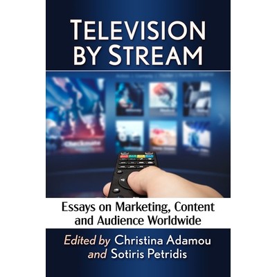 预订 Television by Stream: Essays on Marketing, Content and Audience Worldwide 电视频道: 9781476685915