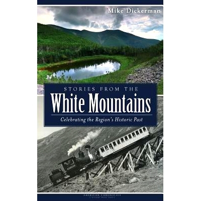 预订 Stories from the White Mountains: Celebrating the Region’s Historic Past: 9781540208576