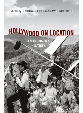 预订 Hollywood on Location: An Industry History 好莱坞的位置：行业历史: 9780813586267