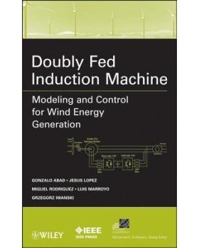 预订 Doubly Fed Induction Machine: Modeling and Control for Wind Energy Generation 双馈异步感应电机：风力发电应用的建模