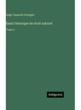 预订 Essai théorique de droit naturel: Tome 2: 9783388590707