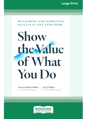 预订 Show the Value of What You Do: Measuring and Achieving Success in Any Endeavor [Large Print 16 Pt Edition]: 9781038