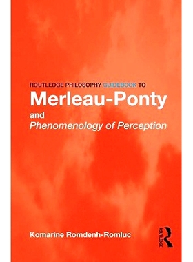 预订 Routledge Philosophy GuideBook to Merleau-Ponty and Phenomenology of Perception 罗德里奇哲学指南之梅劳庞蒂与感知现