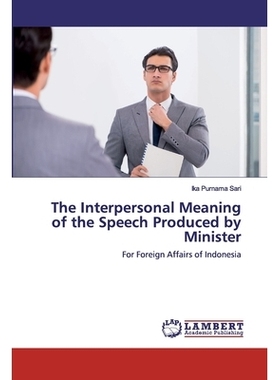 预订 The Interpersonal Meaning of the Speech Produced by Minister: For Foreign Affairs of Indonesia 部长演讲的人际意义: