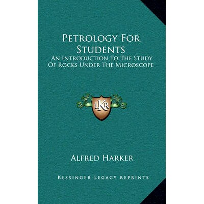预订 Petrology For Students: An Introduction To The Study Of Rocks Under The Microscope: 9781163854198