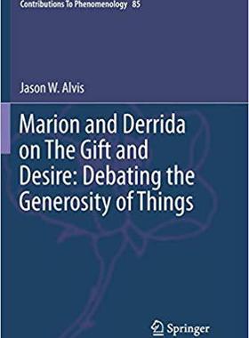 【预售】Marion and Derrida on The Gift and Desire: Debating the Generosity of Things