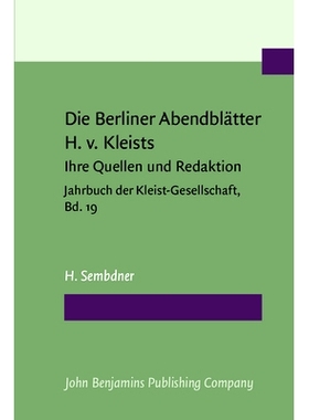 预订 Die Berliner Abendblätter H. v. Kleists: Ihre Quellen und Redaktion. Jahrbuch der Kleist-Gesellschaft, Bd. 19.: 97