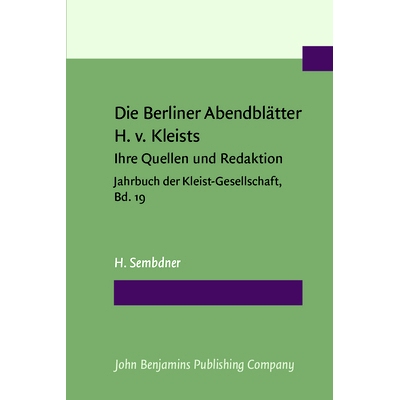 预订 Die Berliner Abendblätter H. v. Kleists: Ihre Quellen und Redaktion. Jahrbuch der Kleist-Gesellschaft, Bd. 19.: 97