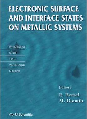 【预订】ELECTRONIC SURFACE AND INTERFACE STATES ON METALLIC SYSTEMS - PROCEEDINGS OF THE WE-HERAEUS SEMINAR