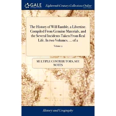 预订 The History of Will Ramble, a Libertine. Compiled From Genuine Materials, and the Several Incidents Taken From Real