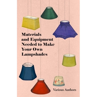 预订 Materials and Equipment Needed to Make Your Own Lampshades: 9781447413561