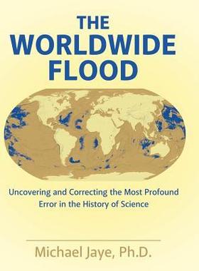 [预订]The Worldwide Flood: Uncovering and Correcting the Most Profound Error in the History of Science 9781480844339