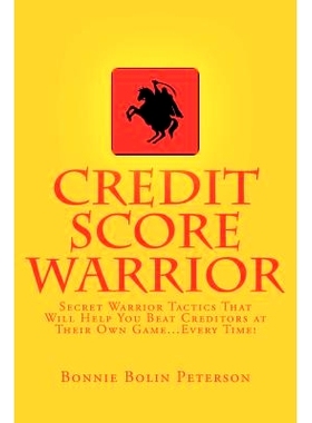 预订 Credit Score Warrior: Secret Warrior Tactics That Will Help You Beat Creditors at Their Own Game...Every Time!: 978