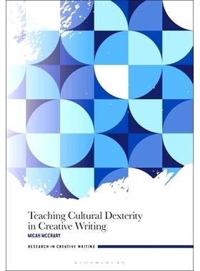 预订 Teaching Cultural Dexterity in Creative Writing 创意写作中的文化灵巧性教学: 9781350237179