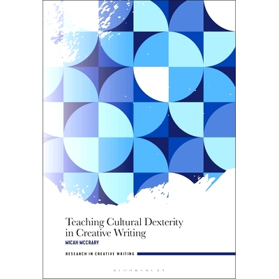 预订 Teaching Cultural Dexterity in Creative Writing 创意写作中的文化灵巧性教学: 9781350237179