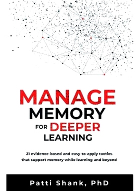 预订 Manage Memory for Deeper Learning: 21 Evidence-Based and Easy-To-Apply Tactics That Support Memory While Learning a