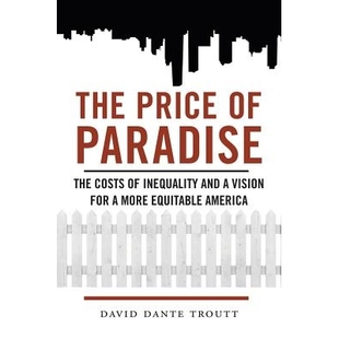 预订 Price of Paradise: The Costs of Inequality and a Vision for a More Equitable America 天堂的代价：不平等的代价与更公