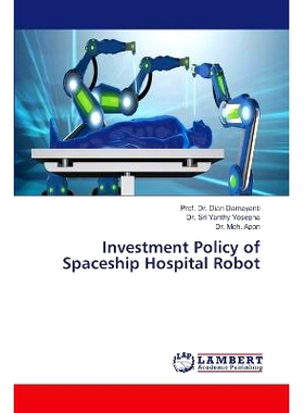 预订 Investment Policy of Spaceship Hospital Robot 飞船医院机器人投资政策: 9786207488087