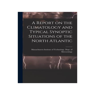 [预订]A Report on the Climatology and Typical Synoptic Situations of the North Atlantic 9781015199330