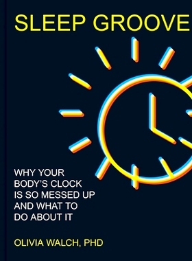 预订 Sleep Groove: Why Your Body’s Clock Is So Messed Up and What to Do about It: 9781524892951