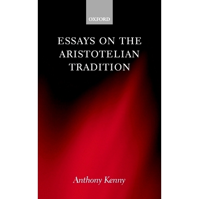 预订 Essays on the Aristotelian Tradition 论亚里士多德传统: 9780198250685