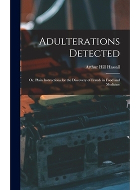 预订 Adulterations Detected; Or, Plain Instructions for the Discovery of Frauds in Food and Medicine: 9781017629507