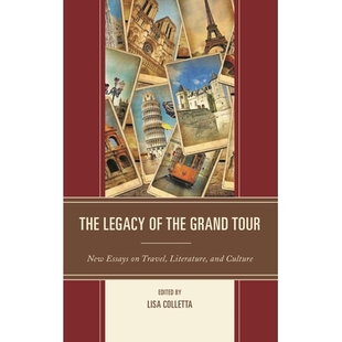 预订 Essays Culture Travel the Tour 遗产：关于旅行 文学和文化 Grand New and Literature 盛大之旅 Legacy The