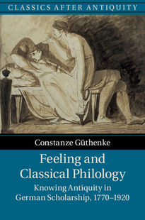 Antiquity 预订 Philology 1770 and Scholarship Feeling 1920 Classical German Knowing