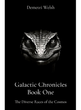 预订 Galactic Chronicles Book One: The Diverse Races of the Cosmos: 9798869369864