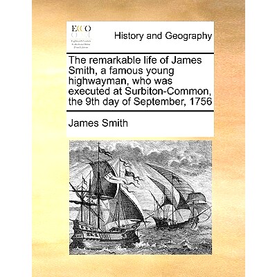 预订 The Remarkable Life of James Smith, a Famous Young Highwayman, Who Was Executed at Surbiton-Common, the 9th Day of - 封面