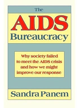 预订 The AIDS Bureaucracy: Why Society Failed to Meet the AIDS Crisis and How We Might Improve Our Response: 97806740127