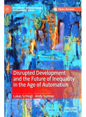 预订 Disrupted Development and the Future of Inequality in the Age of Automation 自动化时代的颠覆性发展与不平等的未来: 9