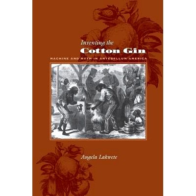 预订 Inventing the Cotton Gin: Machine and Myth in Antebellum America 发明轧棉机：内战前美国的机器和神话: 9780801882722