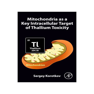 [预订]Mitochondria as a Key Intracellular Target of Thallium Toxicity