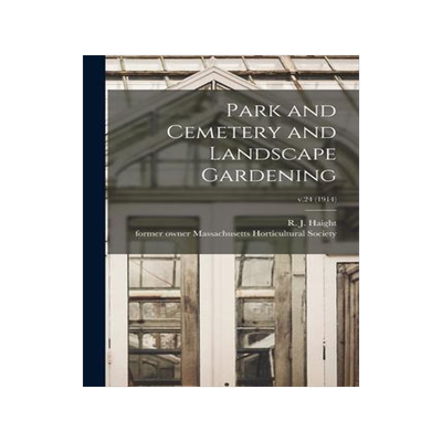 [预订]Park and Cemetery and Landscape Gardening; v.24 (1914) 9781013918568