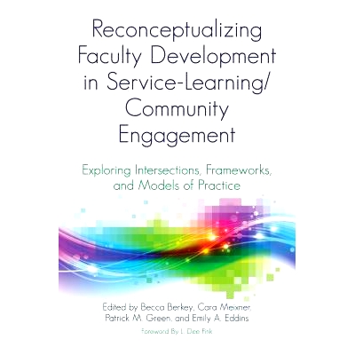 预订 Reconceptualizing Faculty Development in Service-Learning/Community Engagement: Exploring Intersections, Frameworks