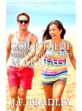 预订 Courtship Must Continue After Marriage: 9781500858469