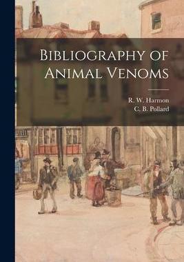 [预订]Bibliography of Animal Venoms 9781013548505