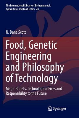【预订】Food, Genetic Engineering and Philosophy of Technology: Magic Bullets, Technological Fixes and Responsibil...