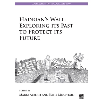 预订 Hadrian’s Wall: Exploring Its Past to Protect Its Future 哈德良长城探索过去以保护未来: 9781803272740