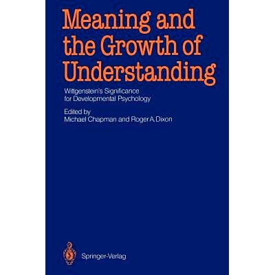预订 Meaning and the Growth of Understanding: Wittgenstein’s Significance for Developmental Psychology: 9783642830259