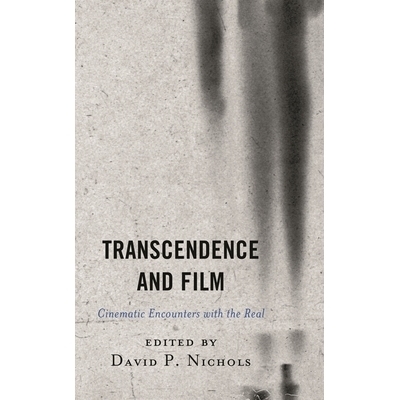 预订 Transcendence and Film: Cinematic Encounters with the Real *与电影：电影与现实的相遇: 9781498579995