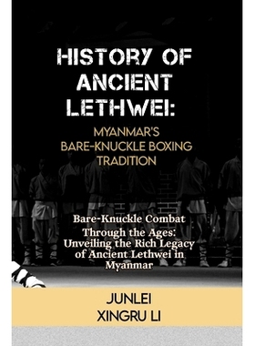 预订 History of Ancient Lethwei: Myanmar’s Bare-Knuckle Boxing Tradition: Bare-Knuckle Combat Through the Ages: Unveili